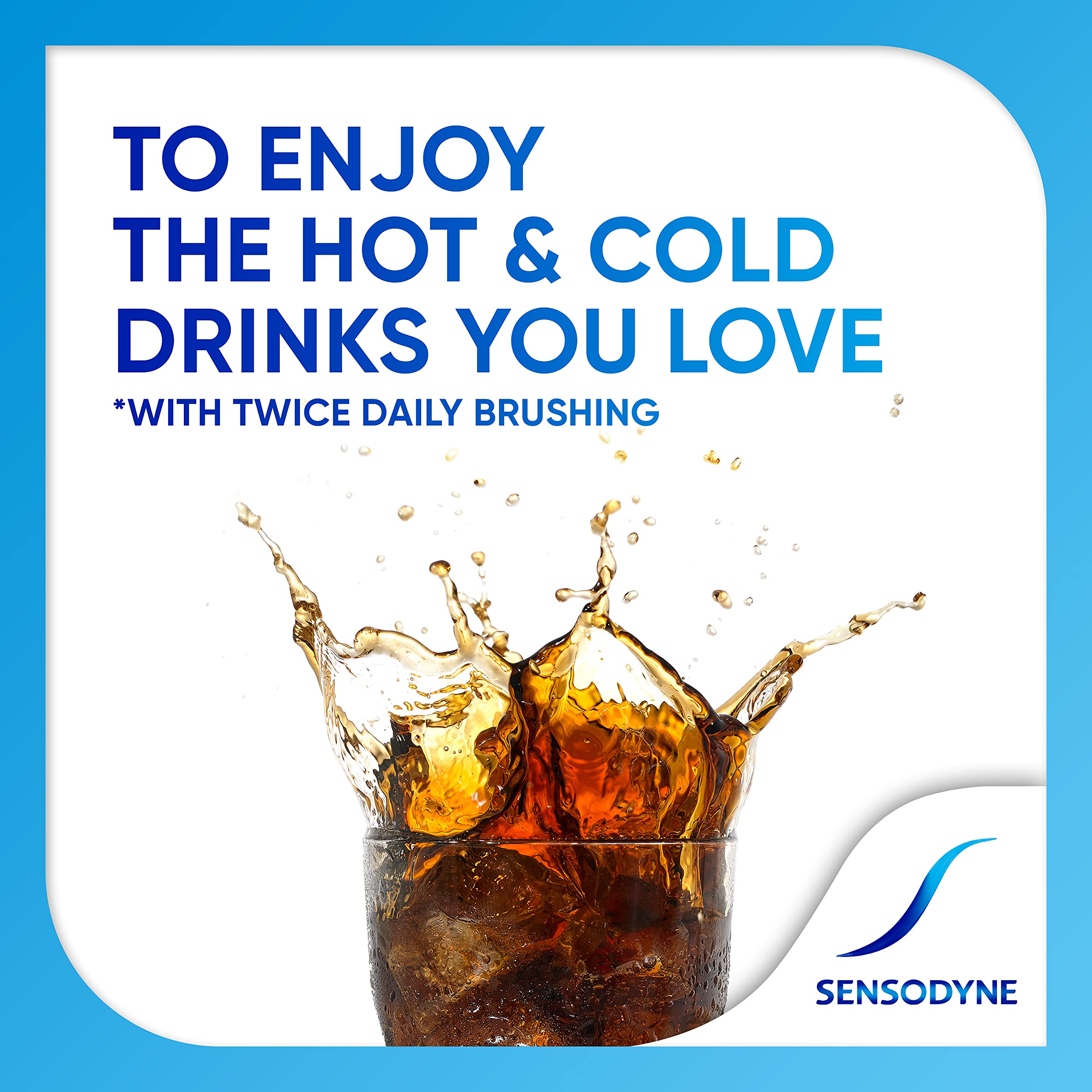 Glass of iced cola splashing with text about enjoying hot and cold drinks and Sensodyne Multi Care Plus Whitening toothpaste