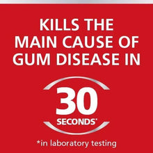 Message: kills the main cause of gum disease in 30 seconds