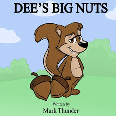 Cover of Dee’s Big Nuts by Mark Thunder featuring a cartoon squirrel with acorns in humorous storybooks for kids
