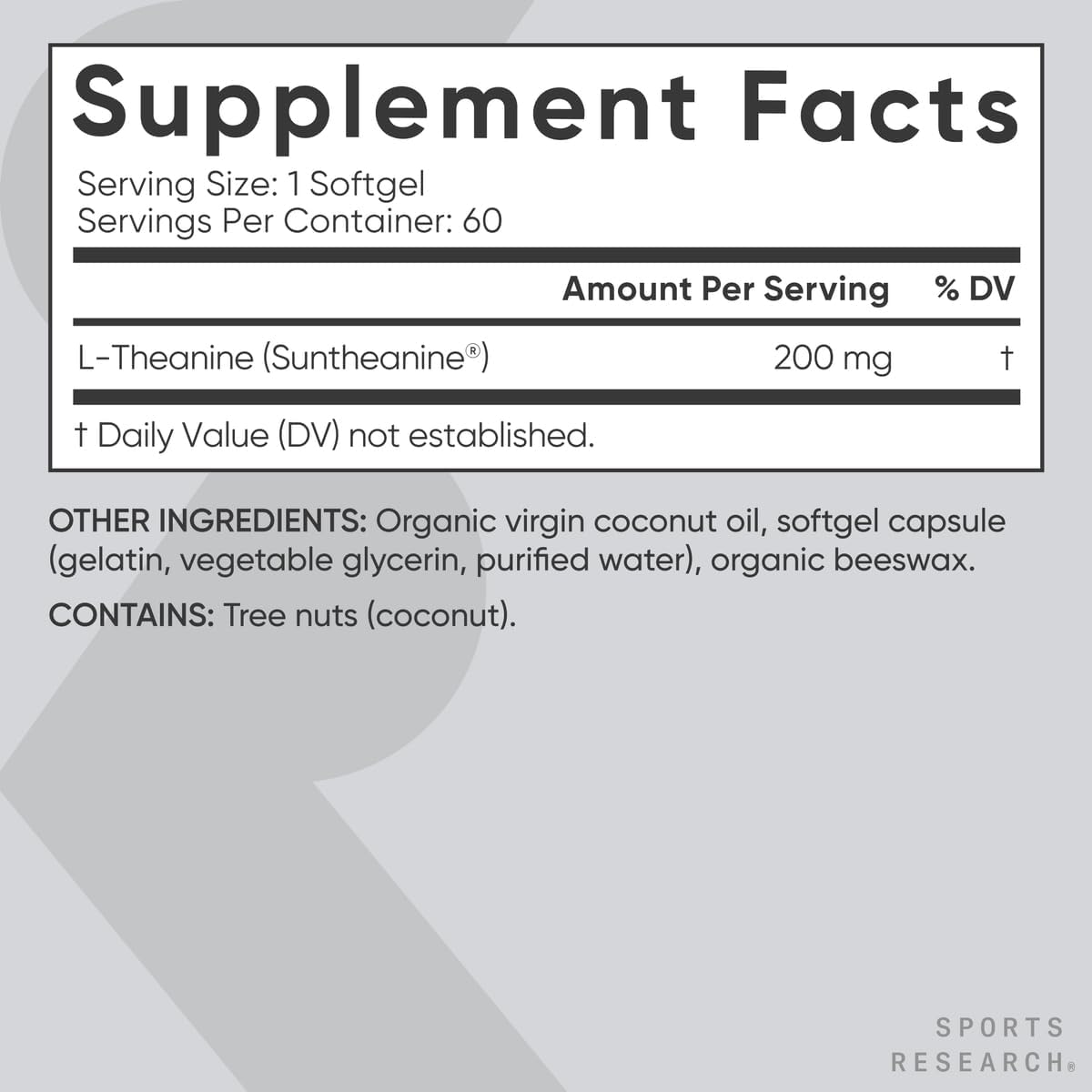 Sports Research L-theanine softgels Supplement Facts 200 mg per softgel 60 servings contains organic coconut oil and gelatin